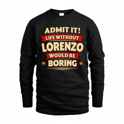 LORENZO HH88-K2-106–Personalized Funny Quote Apparel “Life Without NAME Would Be Boring”