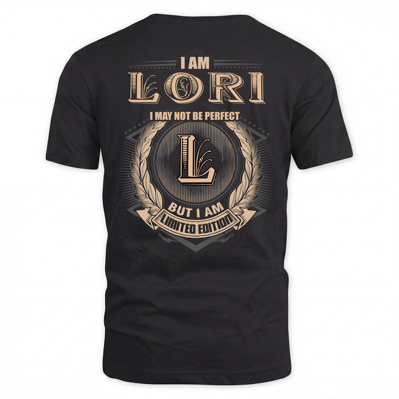 LORI 2K-101–Personalized Name Quote Apparel “I Am NAME May Not Be Perfect But I Am Limited Edition”