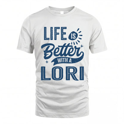 LORI HH88-K2–Personalized Name Quote T-Shirt Life Is Better With Unisex Gift