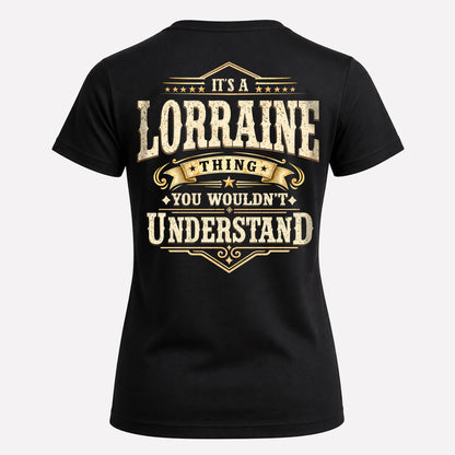 LORRAINE HH-F003–Personalized Name Quote Apparel “It’s an NAME Thing You Wouldn’t Understand”