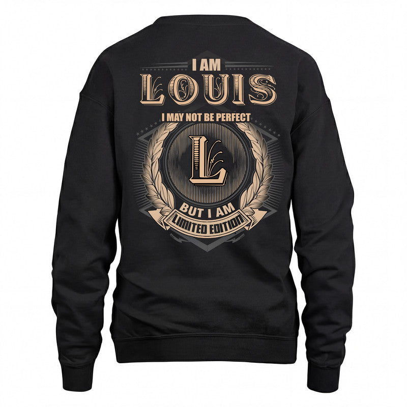 LOUIS 2K-101–Personalized Name Quote Apparel “I Am NAME May Not Be Perfect But I Am Limited Edition”
