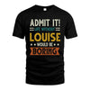 LOUISE HH88-K2–Personalized Funny Quote Apparel “Life Without NAME Would Be Boring”