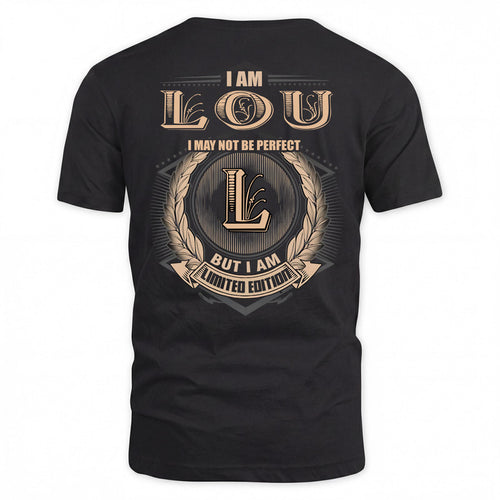 LOU 2K-101–Personalized Name Quote Apparel “I Am NAME May Not Be Perfect But I Am Limited Edition”