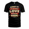 LOVE HH88-K2-106–Personalized Funny Quote Apparel “Life Without NAME Would Be Boring”