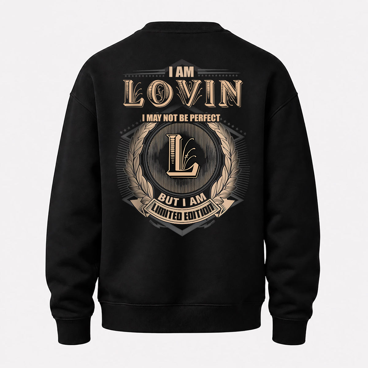 LOVIN 2K-101–Personalized Name Quote Apparel “I Am NAME May Not Be Perfect But I Am Limited Edition”