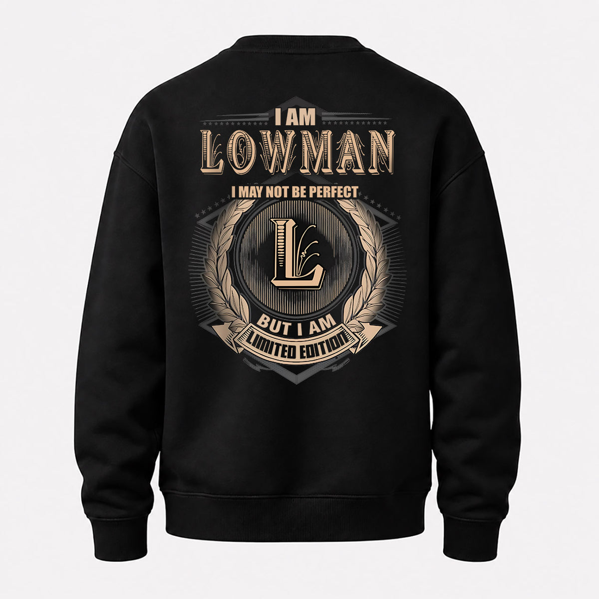 LOWMAN 2K-101–Personalized Name Quote Apparel “I Am NAME May Not Be Perfect But I Am Limited Edition”