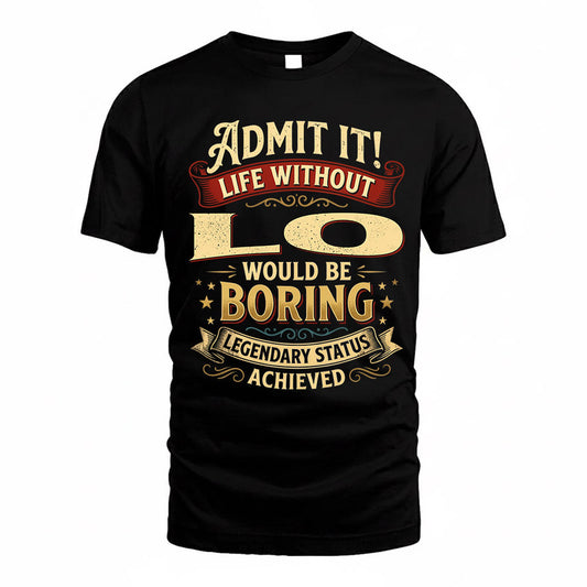 LO TP65-K5-268–Personalized Funny Quote Apparel “Life Without NAME Would Be Boring”
