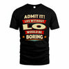 LO HH88-K2-106–Personalized Funny Quote Apparel “Life Without NAME Would Be Boring”