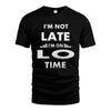 LO HH88-K2-109–Personalized Funny Quote Apparel “I'M NOT LATE I'M ON NAME TIME”
