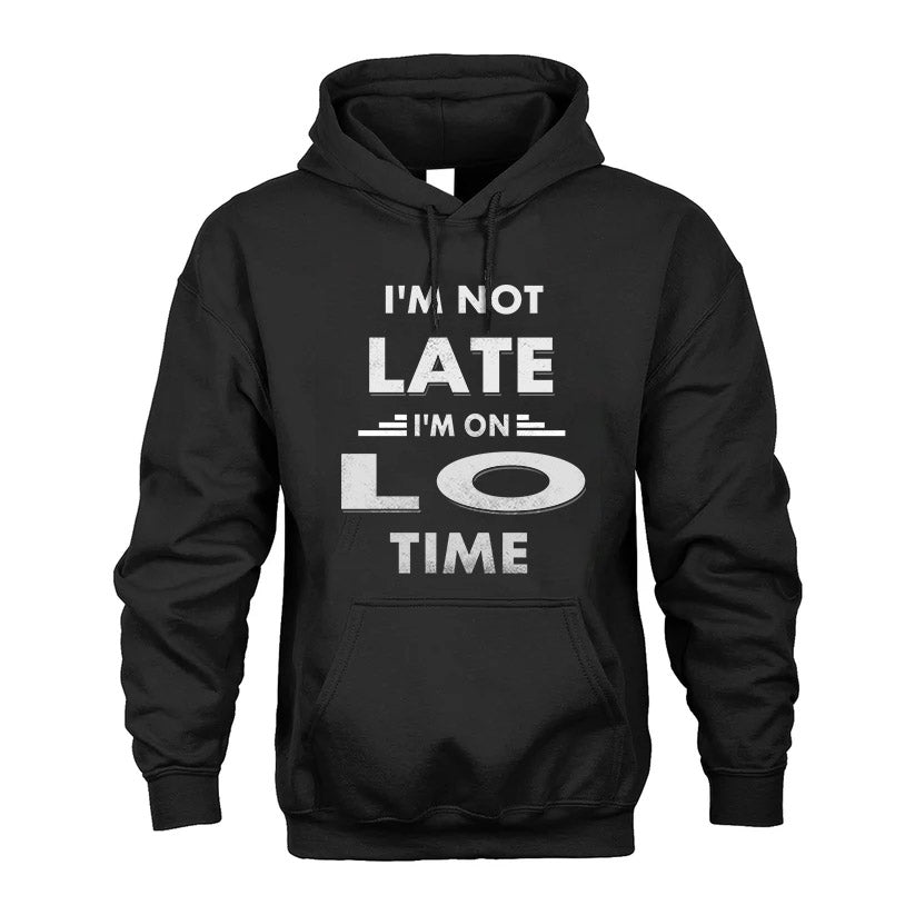 LO HH88-K2-109–Personalized Funny Quote Apparel “I'M NOT LATE I'M ON NAME TIME”