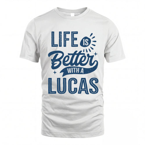 LUCAS HH88-K2–Personalized Name Quote T-Shirt Life Is Better With Unisex Gift