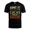 LUCAS HH88-K2–Personalized Funny Quote Apparel “Life Without NAME Would Be Boring”