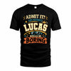 LUCAS HH F005 Life Without You Would Be Boring Funny T-Shirt