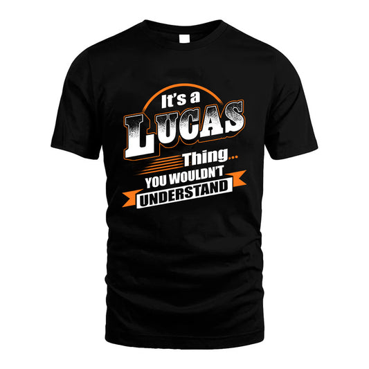 LUCAS HH88-K2-107–Personalized Name Quote Apparel “It’s a/an NAME Thing You Wouldn’t Understand”
