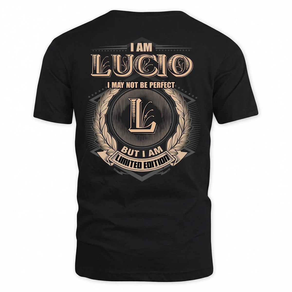 LUCIO 2K-101–Personalized Name Quote Apparel “I Am NAME May Not Be Perfect But I Am Limited Edition”