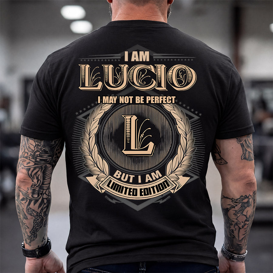 LUCIO 2K-101–Personalized Name Quote Apparel “I Am NAME May Not Be Perfect But I Am Limited Edition”