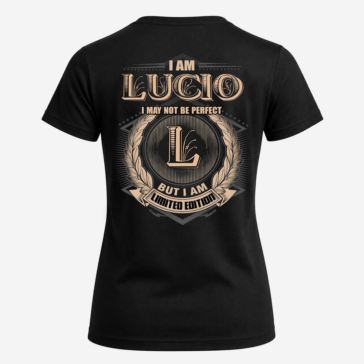 LUCIO 2K-101–Personalized Name Quote Apparel “I Am NAME May Not Be Perfect But I Am Limited Edition”
