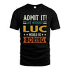 LUC HH88-K2–Personalized Funny Quote Apparel “Life Without NAME Would Be Boring”