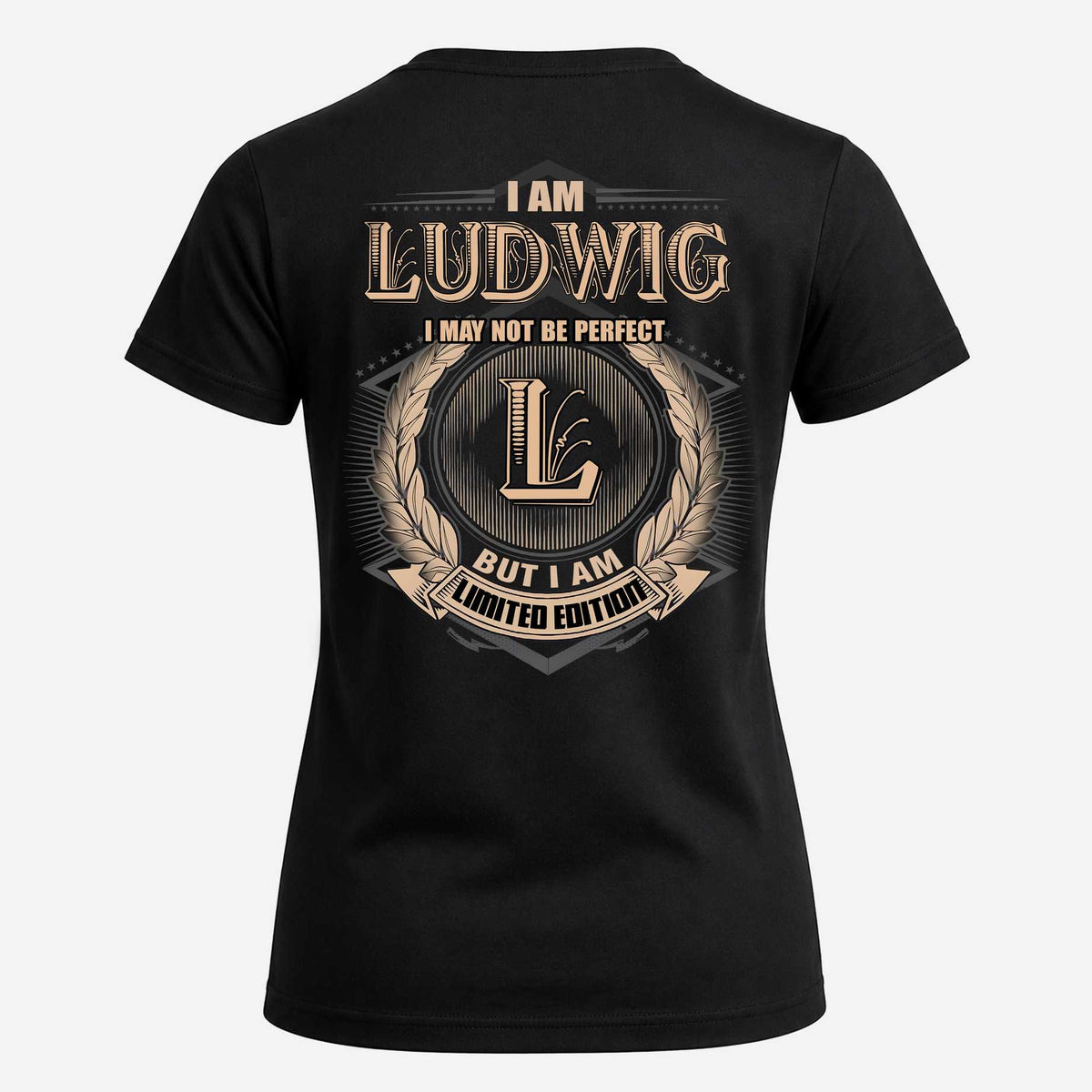 LUDWIG 2K-101–Personalized Name Quote Apparel “I Am NAME May Not Be Perfect But I Am Limited Edition”