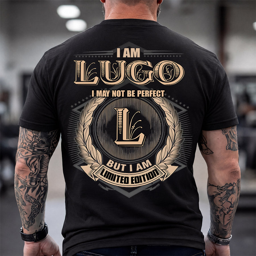 LUGO 2K-101–Personalized Name Quote Apparel “I Am NAME May Not Be Perfect But I Am Limited Edition”