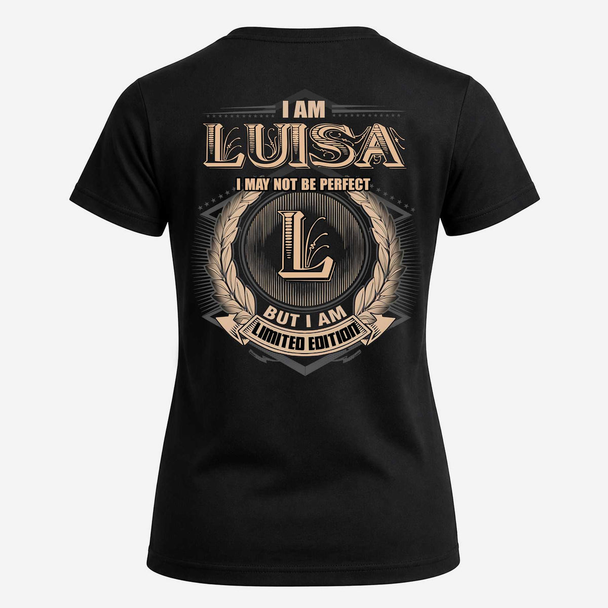 LUISA 2K-101–Personalized Name Quote Apparel “I Am NAME May Not Be Perfect But I Am Limited Edition”