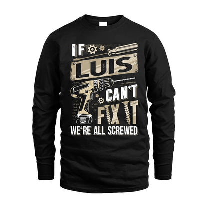 LUIS HH-F001 Can’t Fix It, We’re All Screwed – Personalized Handyman T-Shirt
