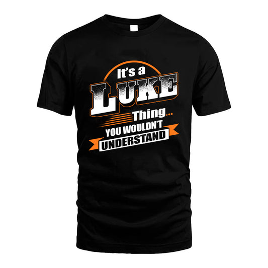 LUKE HH88-K2-107–Personalized Name Quote Apparel “It’s a/an NAME Thing You Wouldn’t Understand”