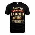 LUONG TP65-K5-268–Personalized Funny Quote Apparel “Life Without NAME Would Be Boring”