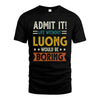 LUONG HH88-K2–Personalized Funny Quote Apparel “Life Without NAME Would Be Boring”