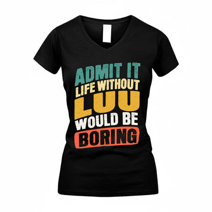 LUU TP88-K4-229–Personalized Funny Quote Apparel “Life Without NAME Would Be Boring”