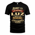 LUZ TP65-K5-268–Personalized Funny Quote Apparel “Life Without NAME Would Be Boring”
