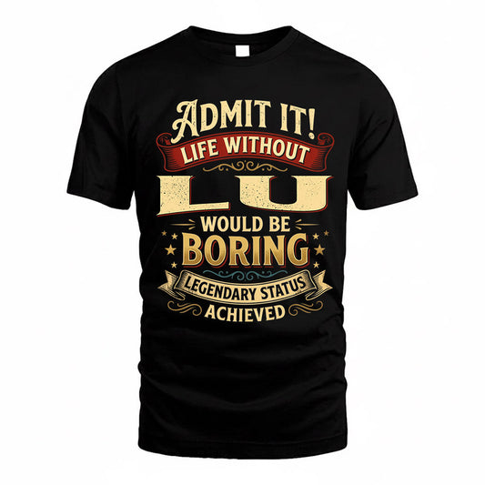LU TP65-K5-268–Personalized Funny Quote Apparel “Life Without NAME Would Be Boring”