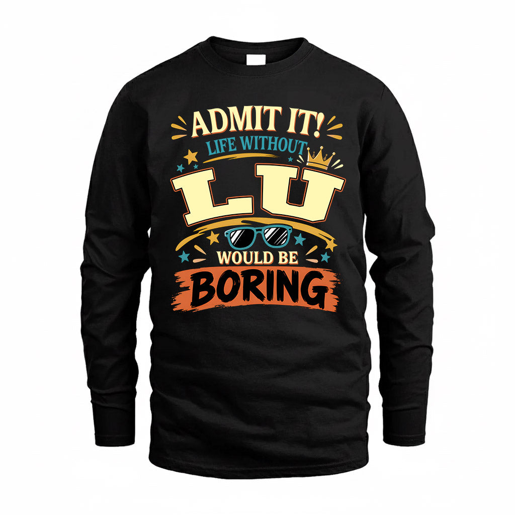 LU HH F005 Life Without You Would Be Boring Funny T-Shirt