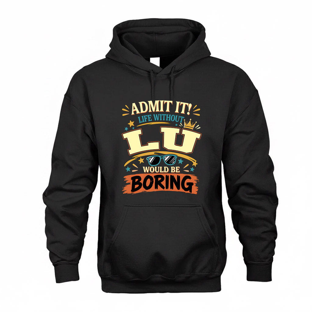 LU HH F005 Life Without You Would Be Boring Funny T-Shirt