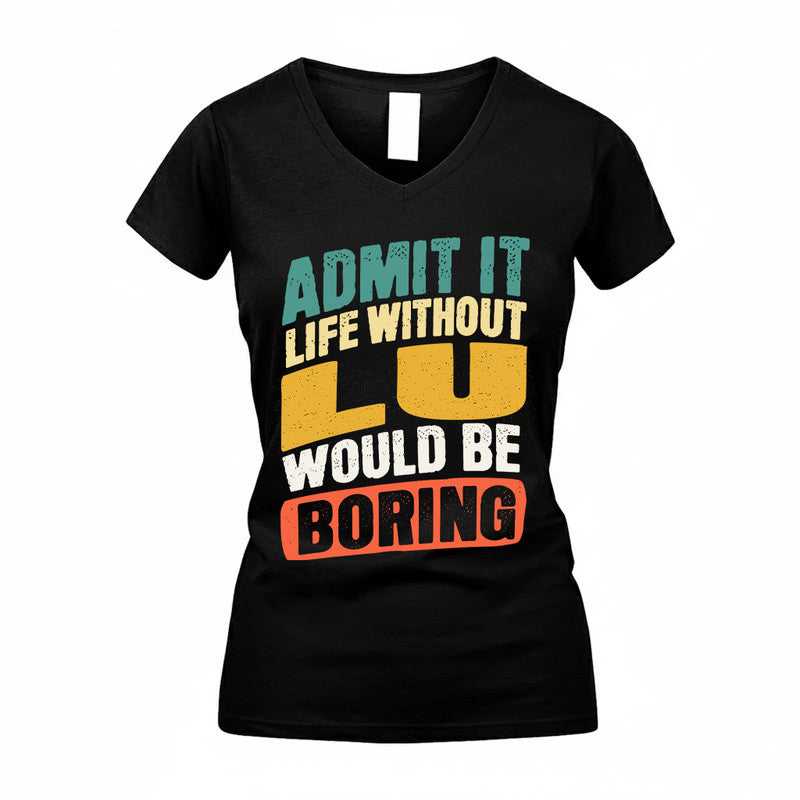 LU TP88-K4-229–Personalized Funny Quote Apparel “Life Without NAME Would Be Boring”