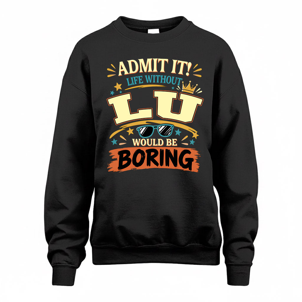 LU HH F005 Life Without You Would Be Boring Funny T-Shirt