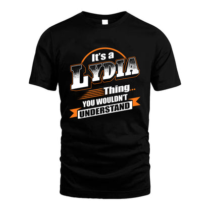 LYDIA HH88-K2-107–Personalized Name Quote Apparel “It’s a/an NAME Thing You Wouldn’t Understand”