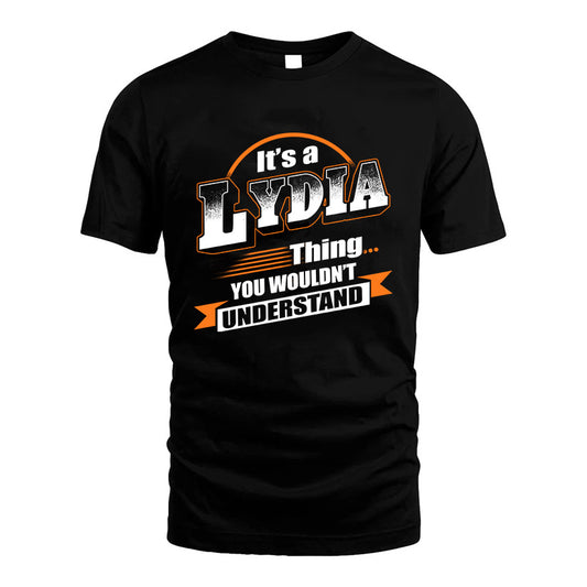 LYDIA HH88-K2-107–Personalized Name Quote Apparel “It’s a/an NAME Thing You Wouldn’t Understand”