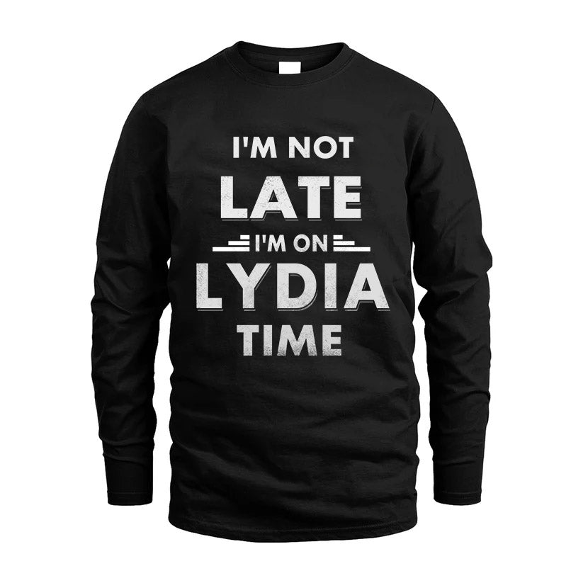 LYDIA HH88-K2-109–Personalized Funny Quote Apparel “I'M NOT LATE I'M ON NAME TIME”