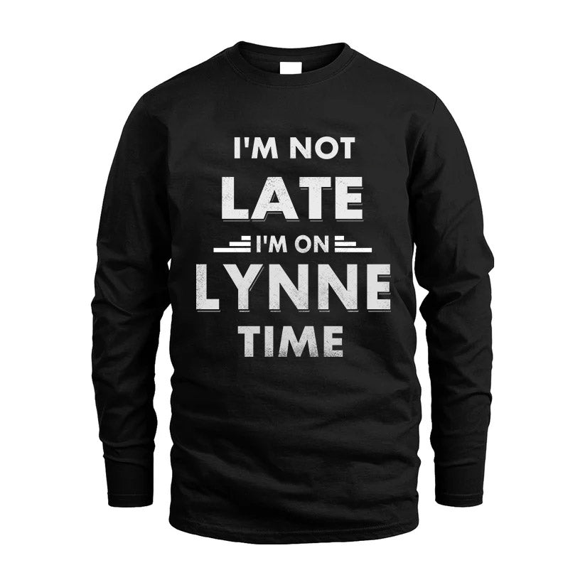 LYNNE HH88-K2-109–Personalized Funny Quote Apparel “I'M NOT LATE I'M ON NAME TIME”