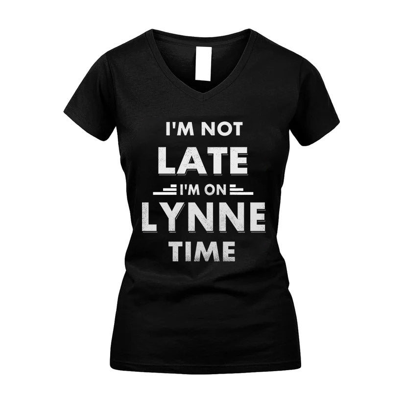 LYNNE HH88-K2-109–Personalized Funny Quote Apparel “I'M NOT LATE I'M ON NAME TIME”