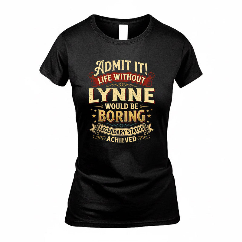 LYNNE TP65-K5-268–Personalized Funny Quote Apparel “Life Without NAME Would Be Boring”