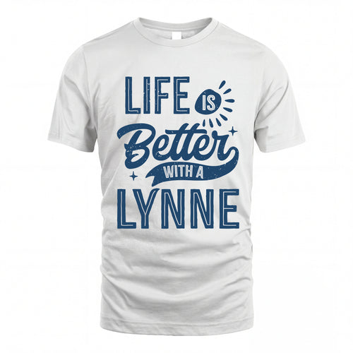 LYNNE HH88-K2–Personalized Name Quote T-Shirt Life Is Better With Unisex Gift