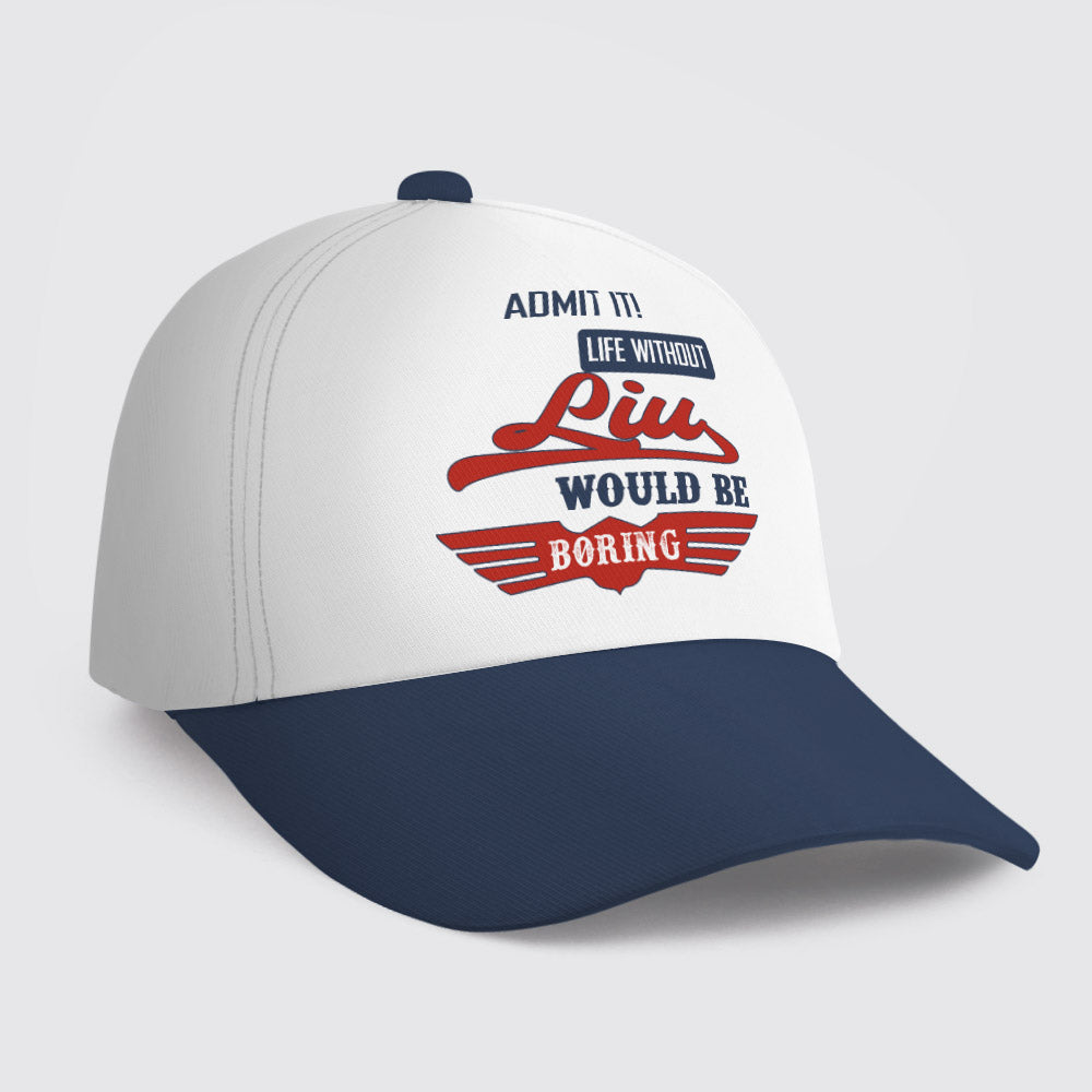 LIU HL03-CP79 Admit It Life Without Your Name Would Be Boring Vintage Cap