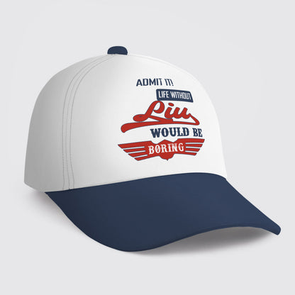 LIU HL03-CP79 Admit It Life Without Your Name Would Be Boring Vintage Cap