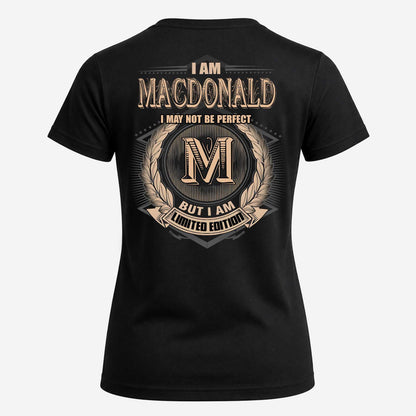 MACDONALD 2K-101–Personalized Name Quote Apparel “I Am NAME May Not Be Perfect But I Am Limited Edition”