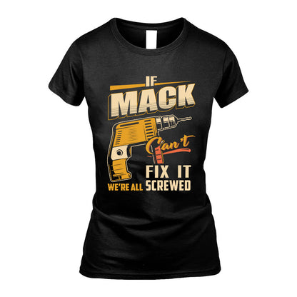 If MACK Can’t Fix It, We’re All Screwed – Personalized Handyman T-Shirt