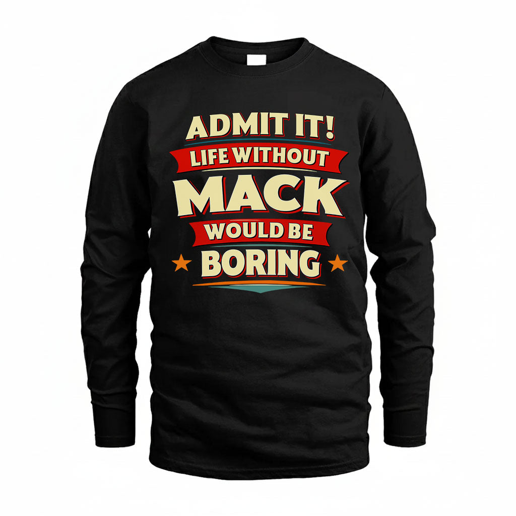 MACK HH88-K2-106–Personalized Funny Quote Apparel “Life Without NAME Would Be Boring”