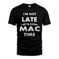 MAC HH88-K2-109–Personalized Funny Quote Apparel “I'M NOT LATE I'M ON NAME TIME”