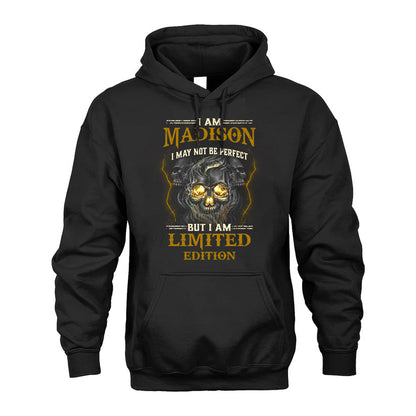 I Am Madison, I May Not Be Perfect, But I Am Limited Edition – Personalized Skull T-Shirt